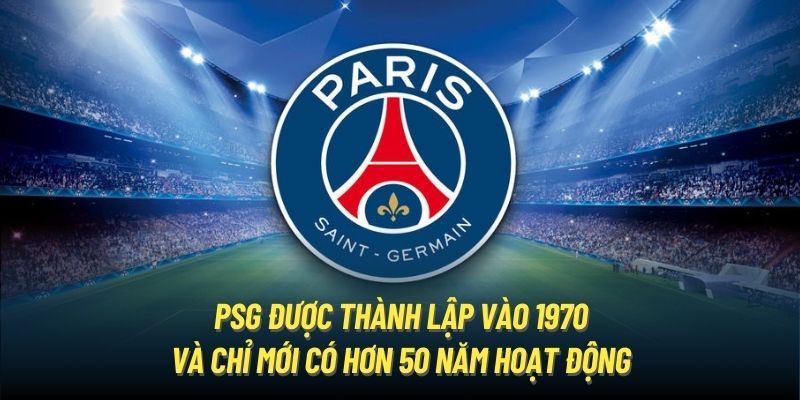 PSG được thành lập vào 1970 và chỉ mới có hơn 50 năm hoạt động