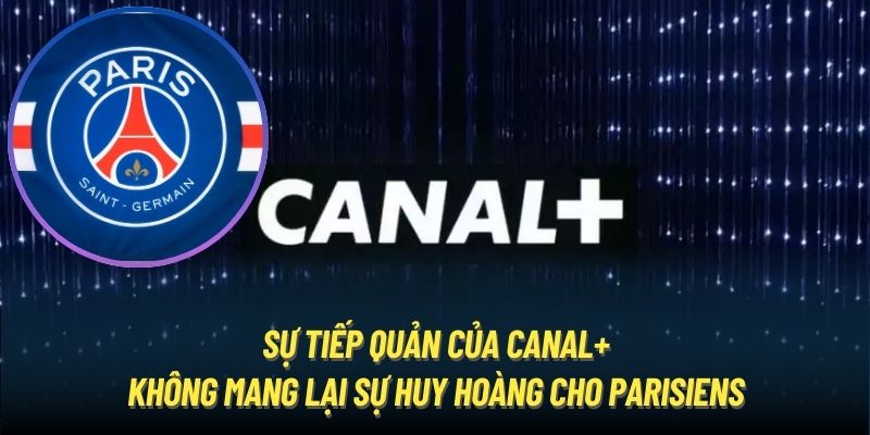 Sự tiếp quản của Canal+ không mang lại sự huy hoàng cho Parisiens